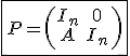 3$\fbox{P=\left(\begin{matrix}{cc}I_n&0&\\A&I_n&\\\end{matrix}\right)}